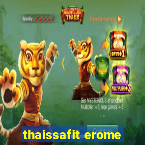 thaissafit erome